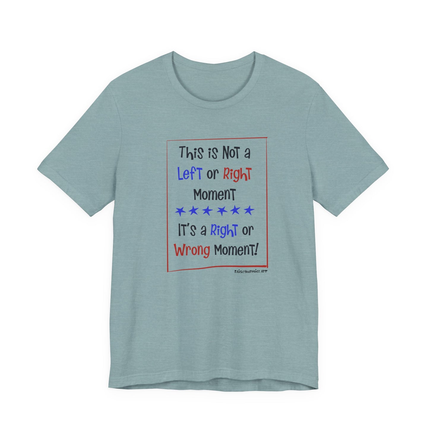 This is Not a Left or Right Moment, unisex tee