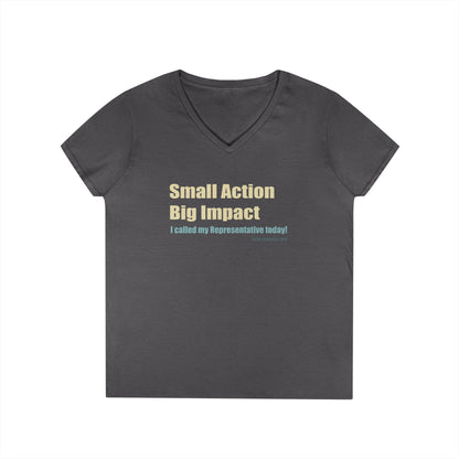 Small Action, Big Impact.  I called my representatives today!  Ladies' V-Neck T-Shirt