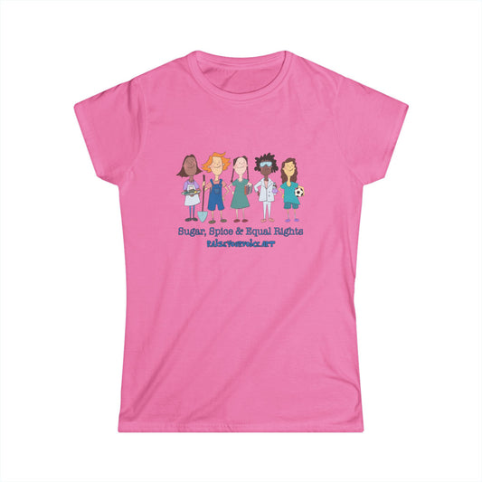 'Sugar, Spice & Equal Rights'  - Women’s Softstyle Tee