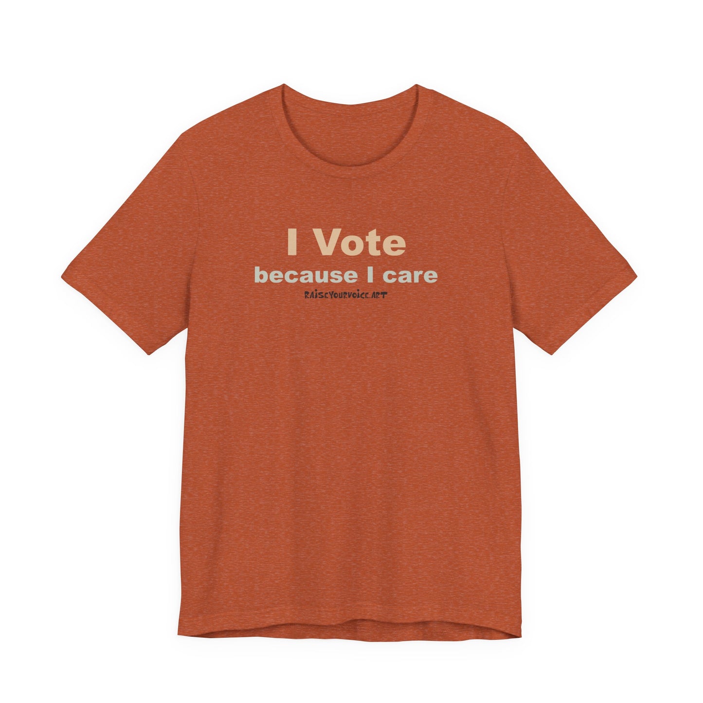 I Vote Because I Care,  Unisex Tee