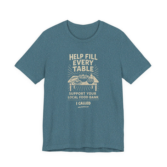 Help Fill Every Table Food Insecurity Awareness Unisex Tee, I Called