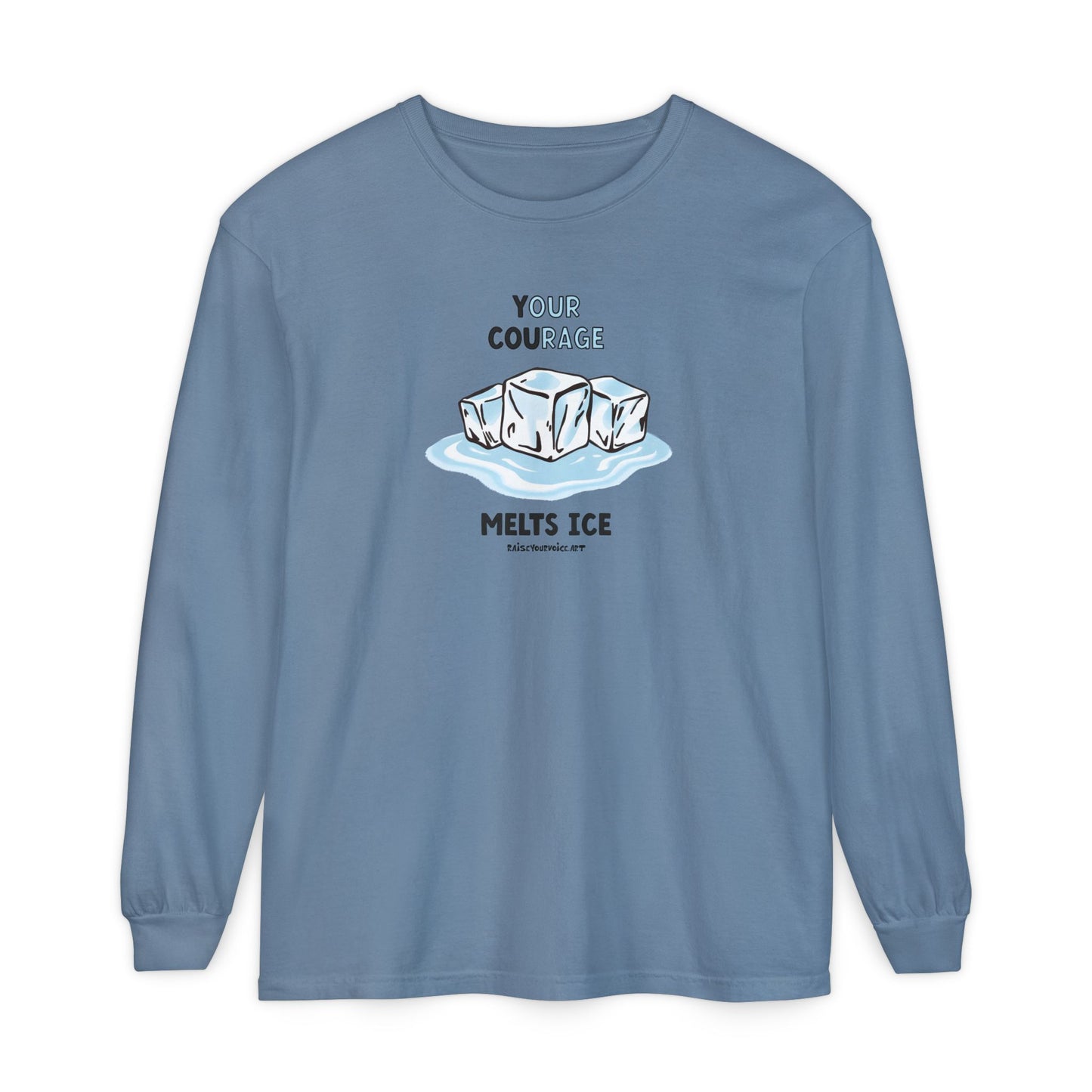 Your Courage Melts Ice, long sleeve tee