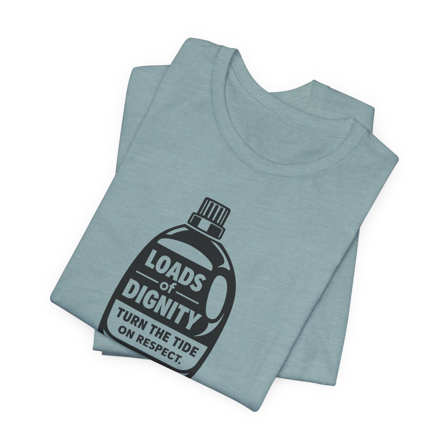 Loads of Dignity, Turn the Tide — unisex tee