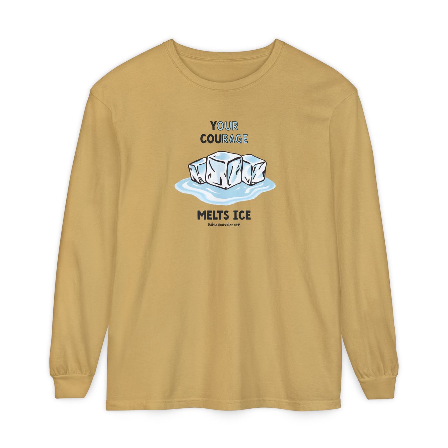 Your Courage Melts Ice, long sleeve tee