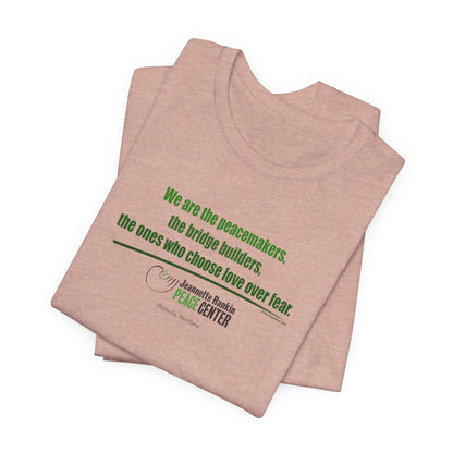 Jeannette Rankin Peace Center  "We are the Peacemakers" Unisex Jersey Short Sleeve Tee