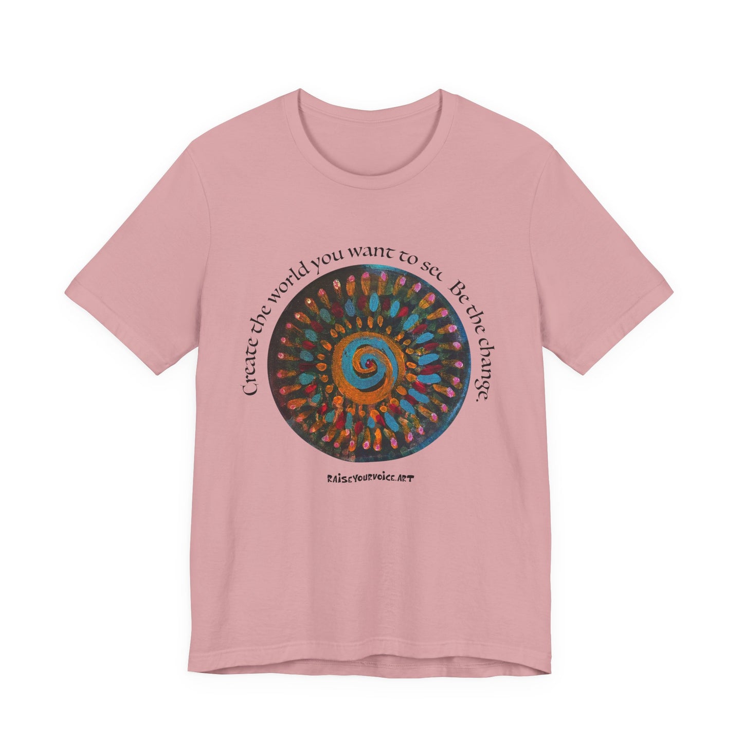 Be the Change Unisex Short Sleeve Tee - Create the World you want to see.
