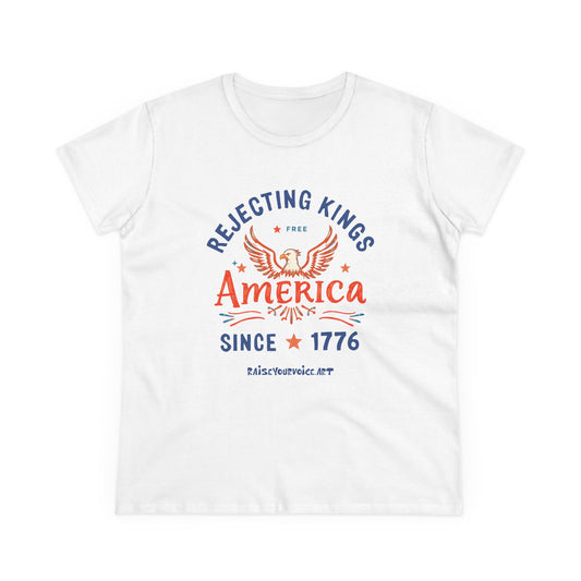 Women's Graphic Tee - Rejecting Kings America Since 1776, Patriotic Shirt, Independence Day Top, Casual Wear, Gift for Her, Freedom Tee