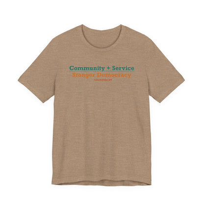 Community + Service = Stronger Democracy unisex tee