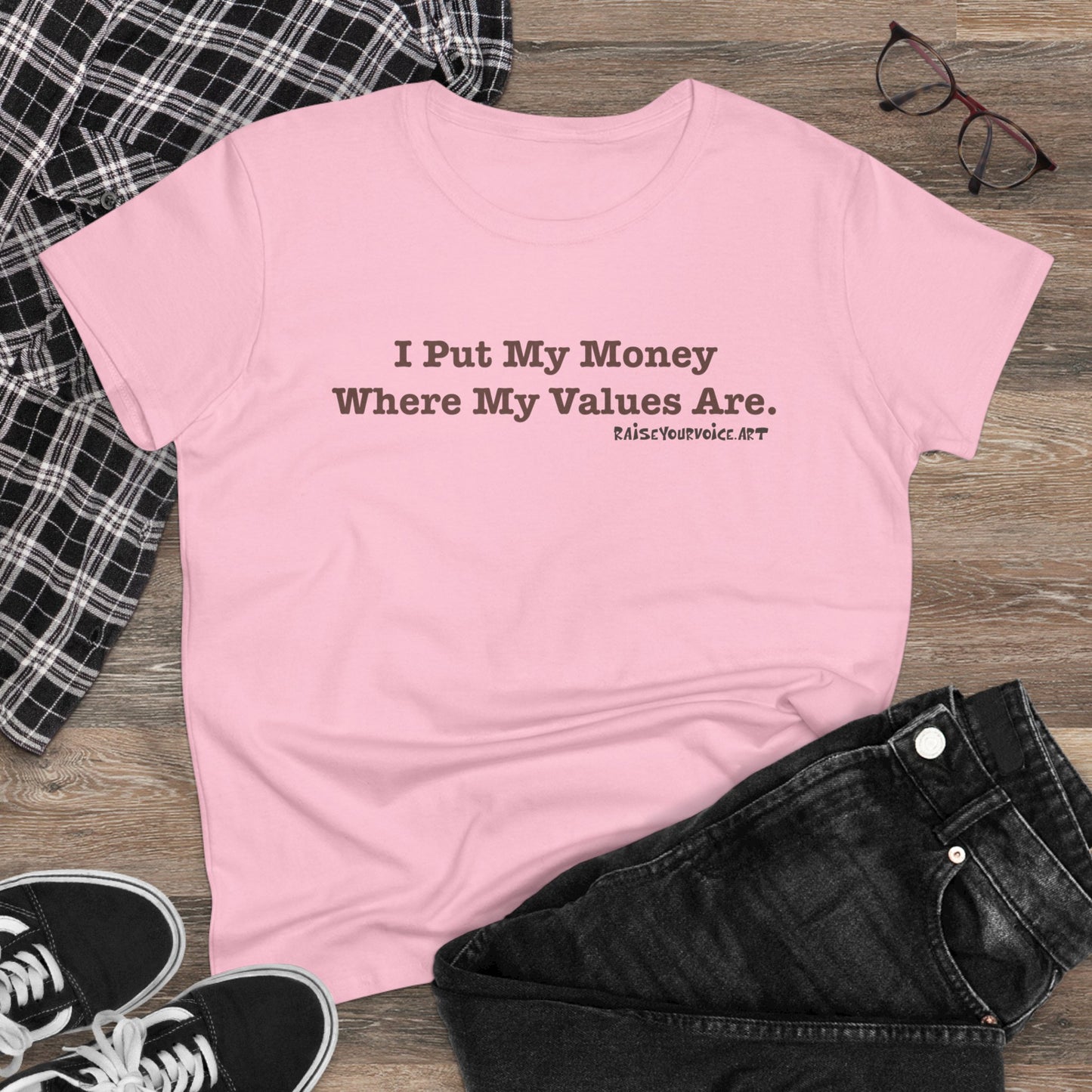 I Put My Money Where My Values Are, Women's Tee