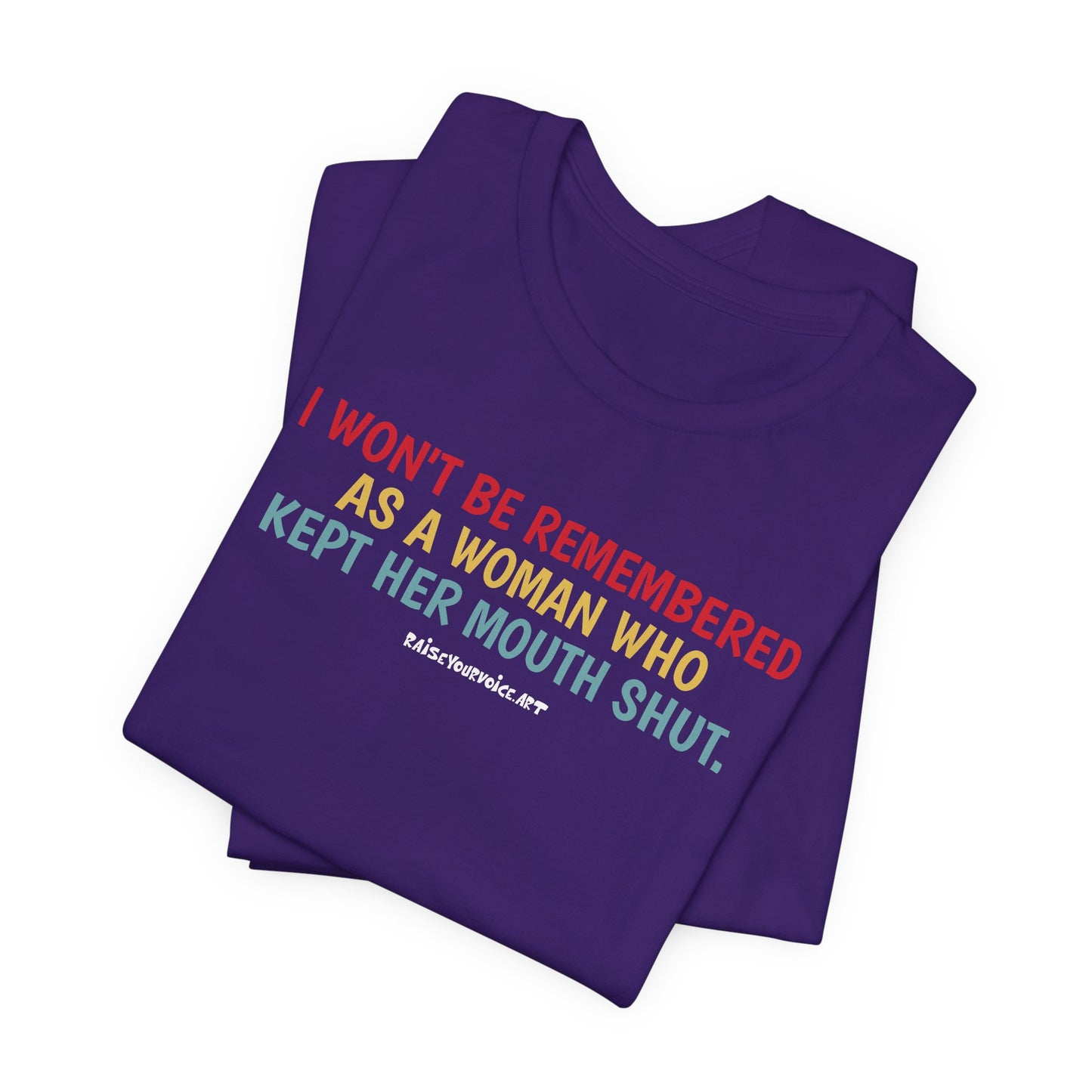 I won't be remembered as a woman who kept her mouth shut, unisex tee