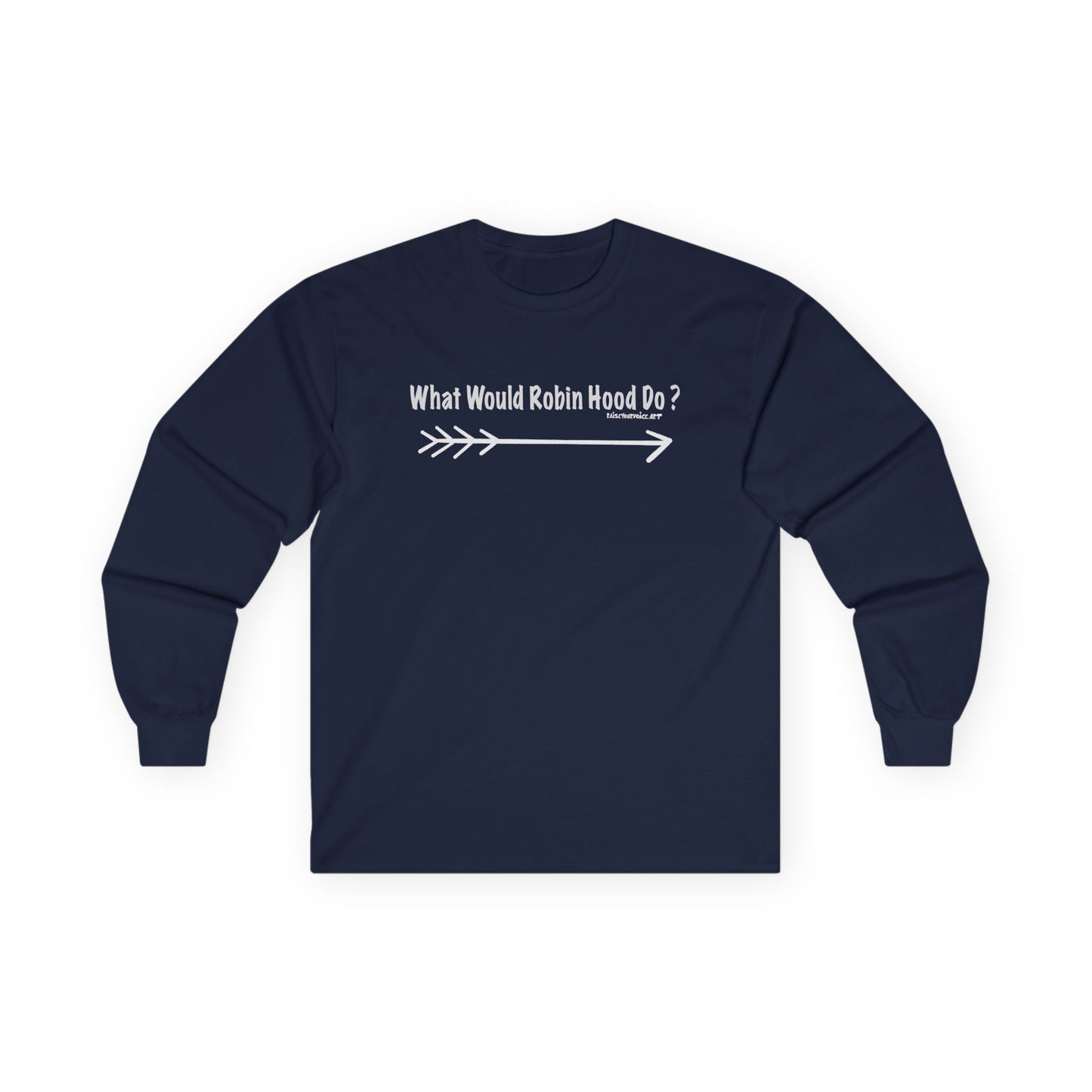 What would Robin Hood Do? -  Long Sleeve Tee - What Would Robin Hood Do?