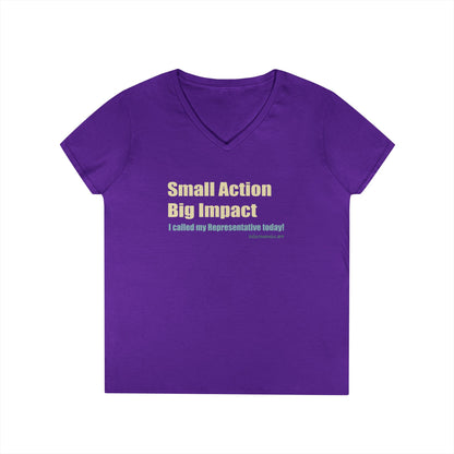 Small Action, Big Impact.  I called my representatives today!  Ladies' V-Neck T-Shirt