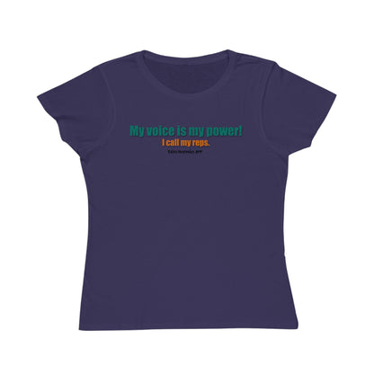 My Voice Is My Power.  I Call My Reps. Women's Organic Tee