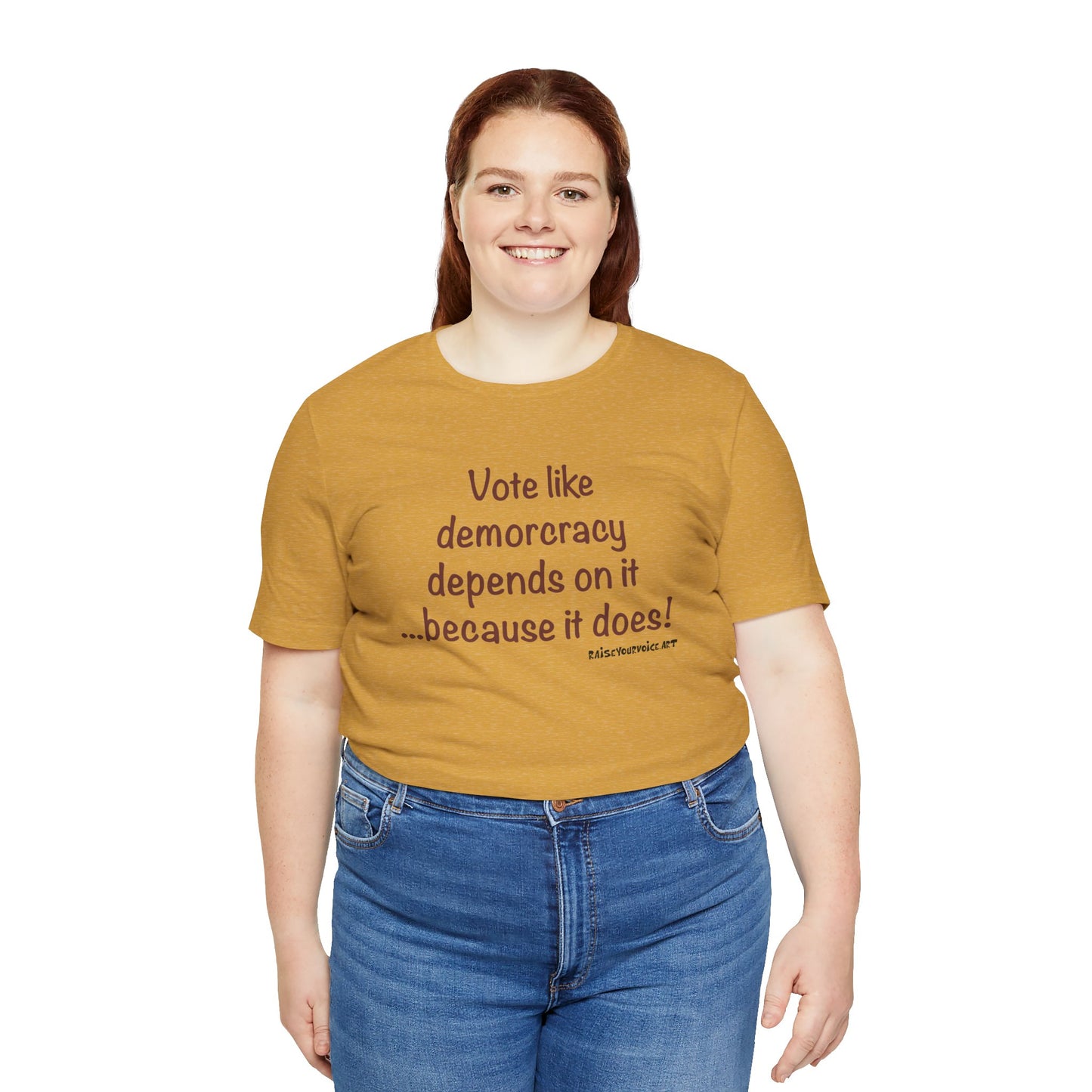 Vote Like Democracy Depends On It...Because It Does!  Unisex Tee