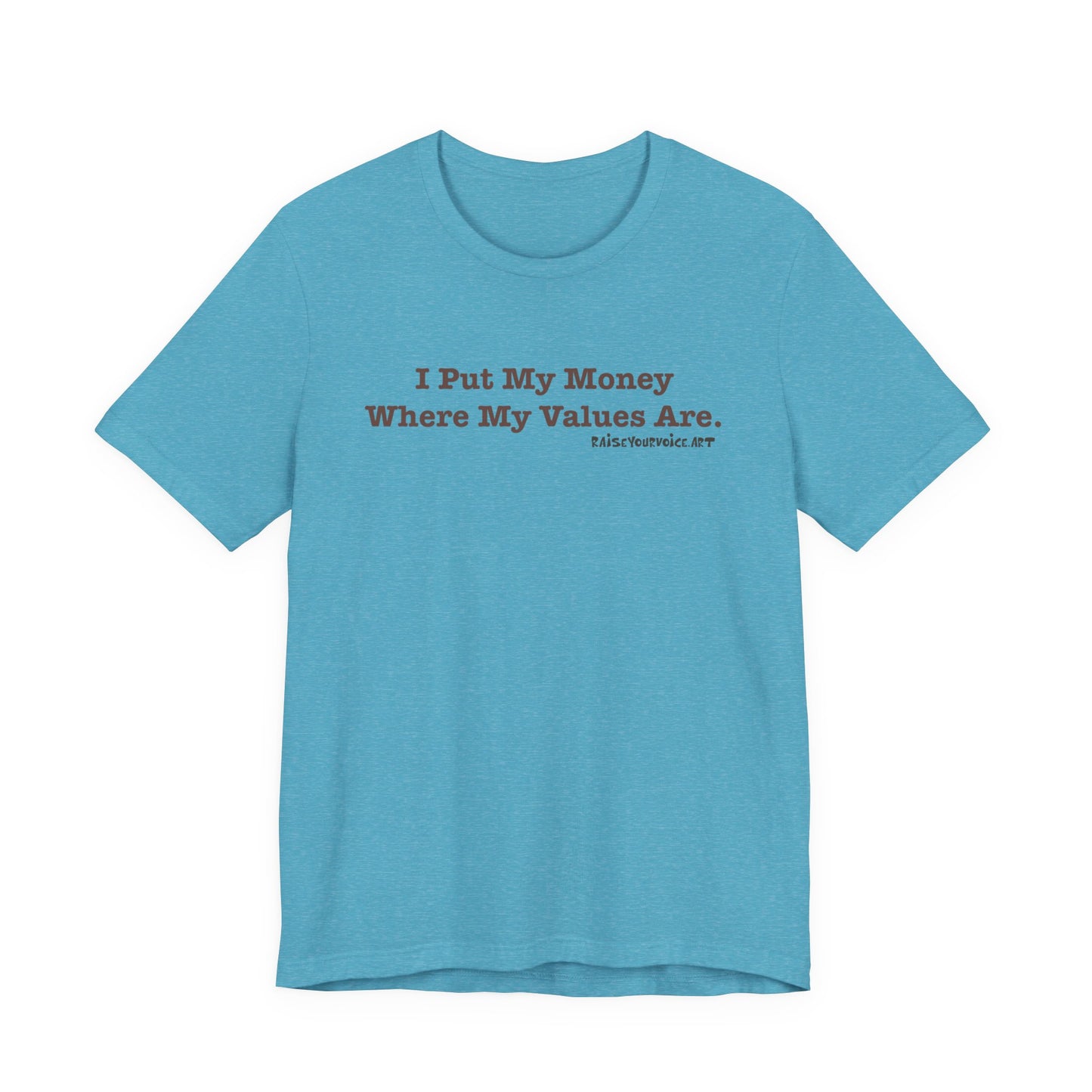 I Put My Money Where My Values Are, Unisex Short Sleeve Tee