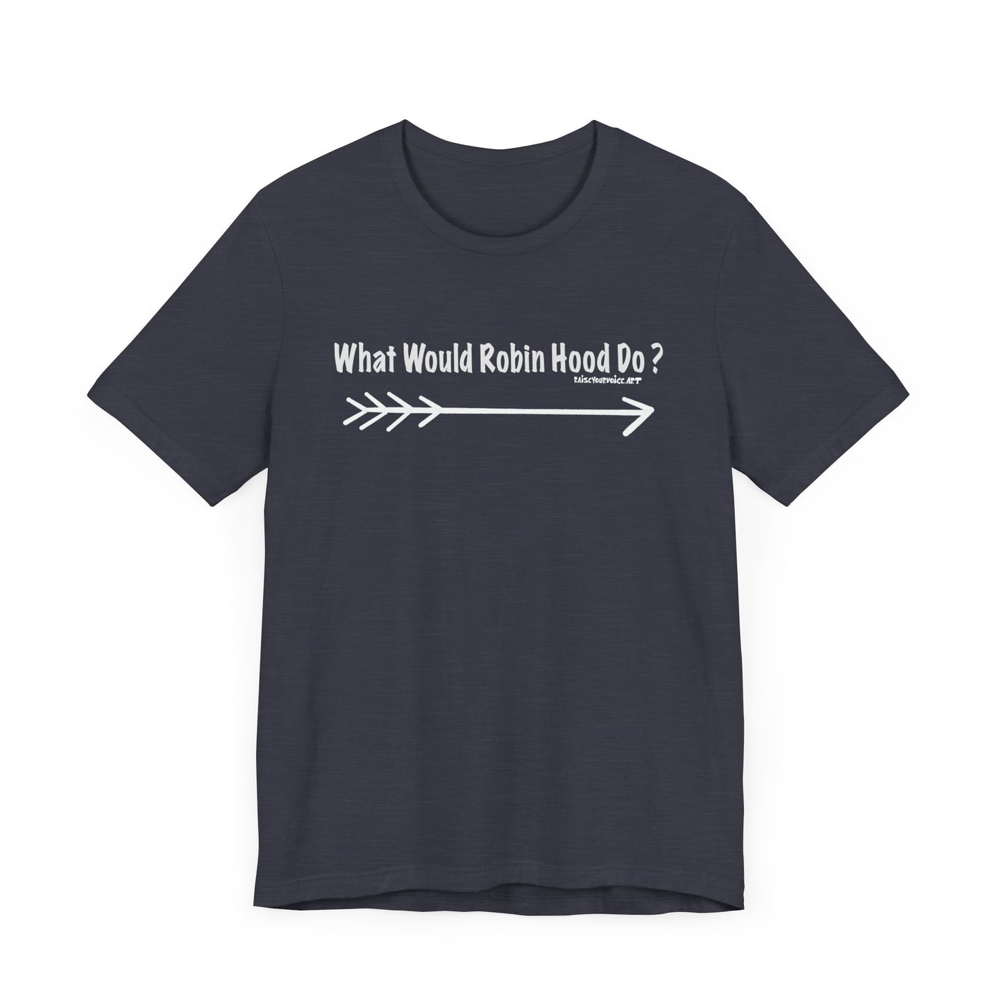 What Would Robin Hood Do?  Unisex Jersey Short Sleeve Tee