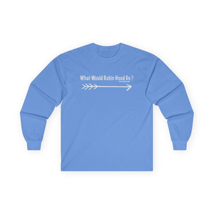 What would Robin Hood Do? -  Long Sleeve Tee