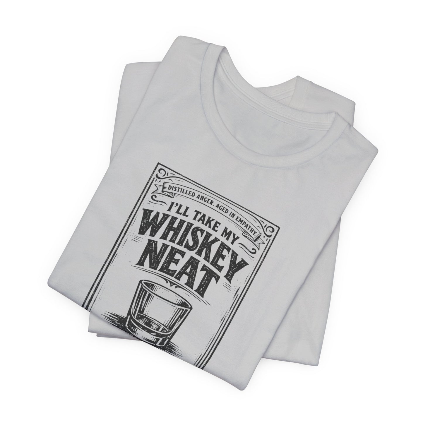 I'll Have My Whiskey Neat Because !#%$ ICE, unisex tee