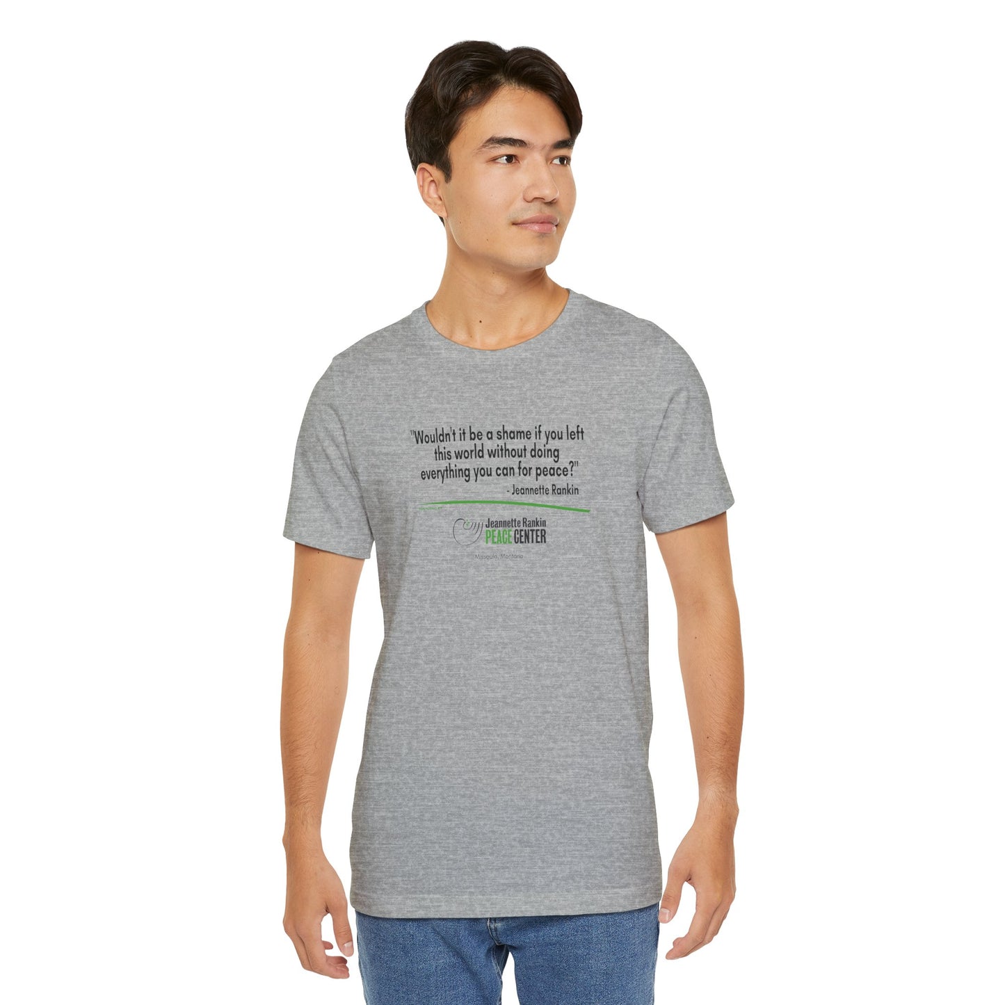 Jeannette Rankin Peace Center "Wouldn't it be a shame..." Unisex Jersey Short Sleeve Tee