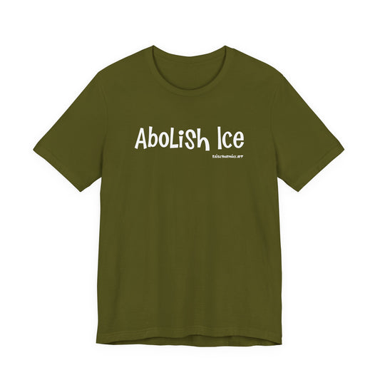 Abolish ICE – Unisex  Tee