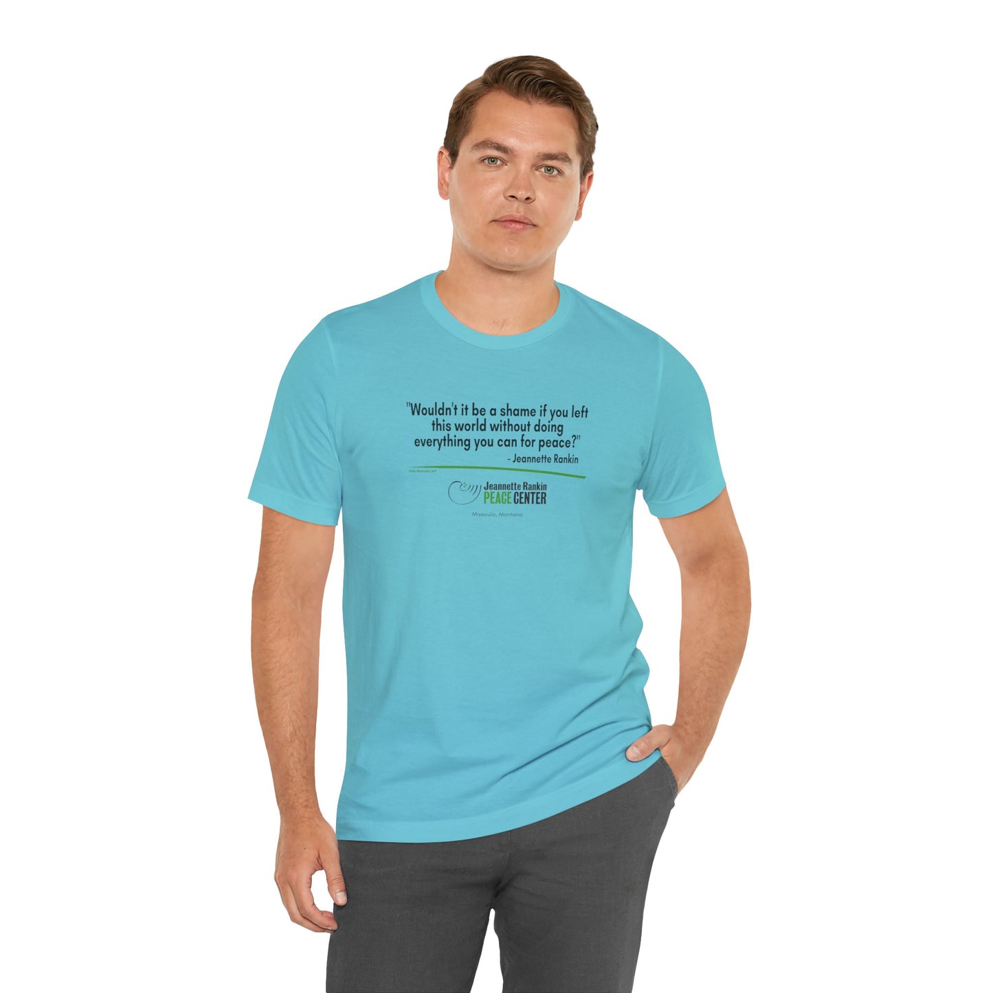 Jeannette Rankin Peace Center "Wouldn't it be a shame..." Unisex Jersey Short Sleeve Tee