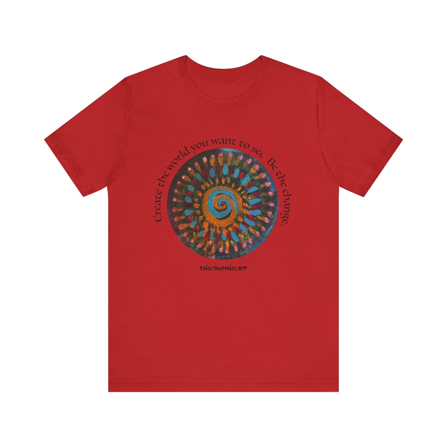 Be the Change Unisex Short Sleeve Tee - Create the World you want to see.