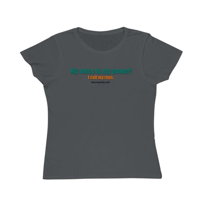 My Voice Is My Power.  I Call My Reps. Women's Organic Tee
