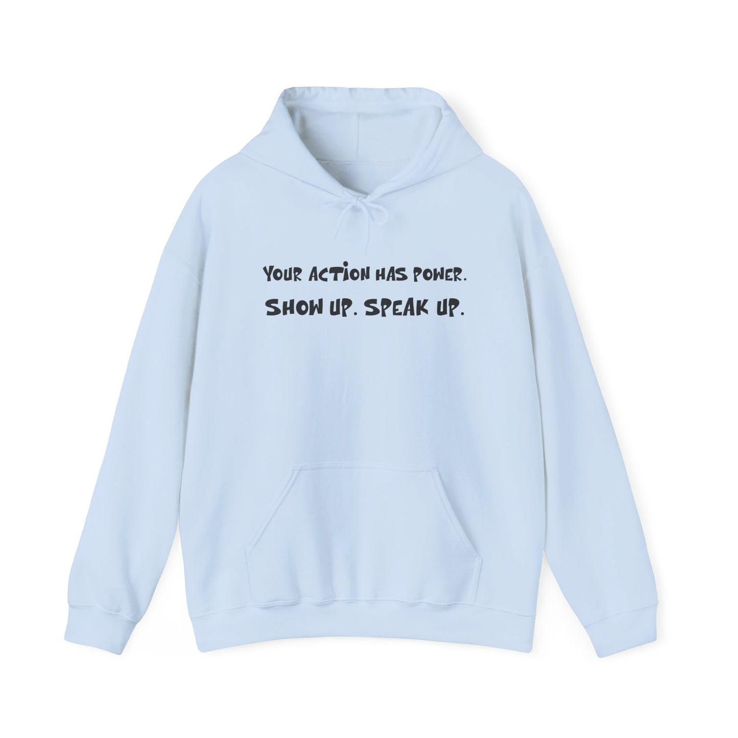 Your Action has Power - Unisex  Hooded Sweatshirt