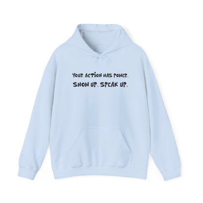 Your Action has Power - Unisex  Hooded Sweatshirt