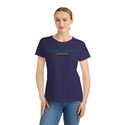 My Voice Is My Power.  I Call My Reps. Women's Organic Tee