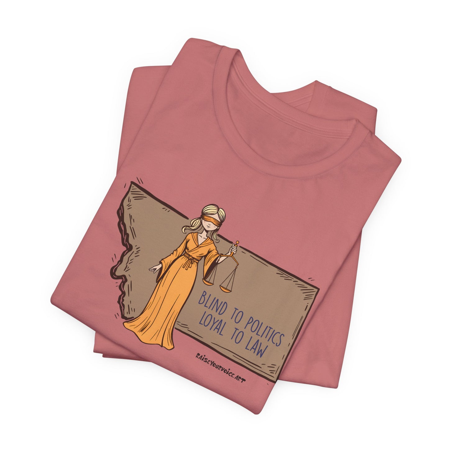 Blind to Politics, Loyal to Law, unisex tee