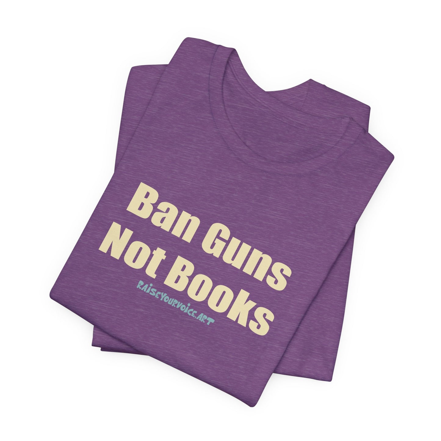 Ban Guns Not Books,  Unisex Tee