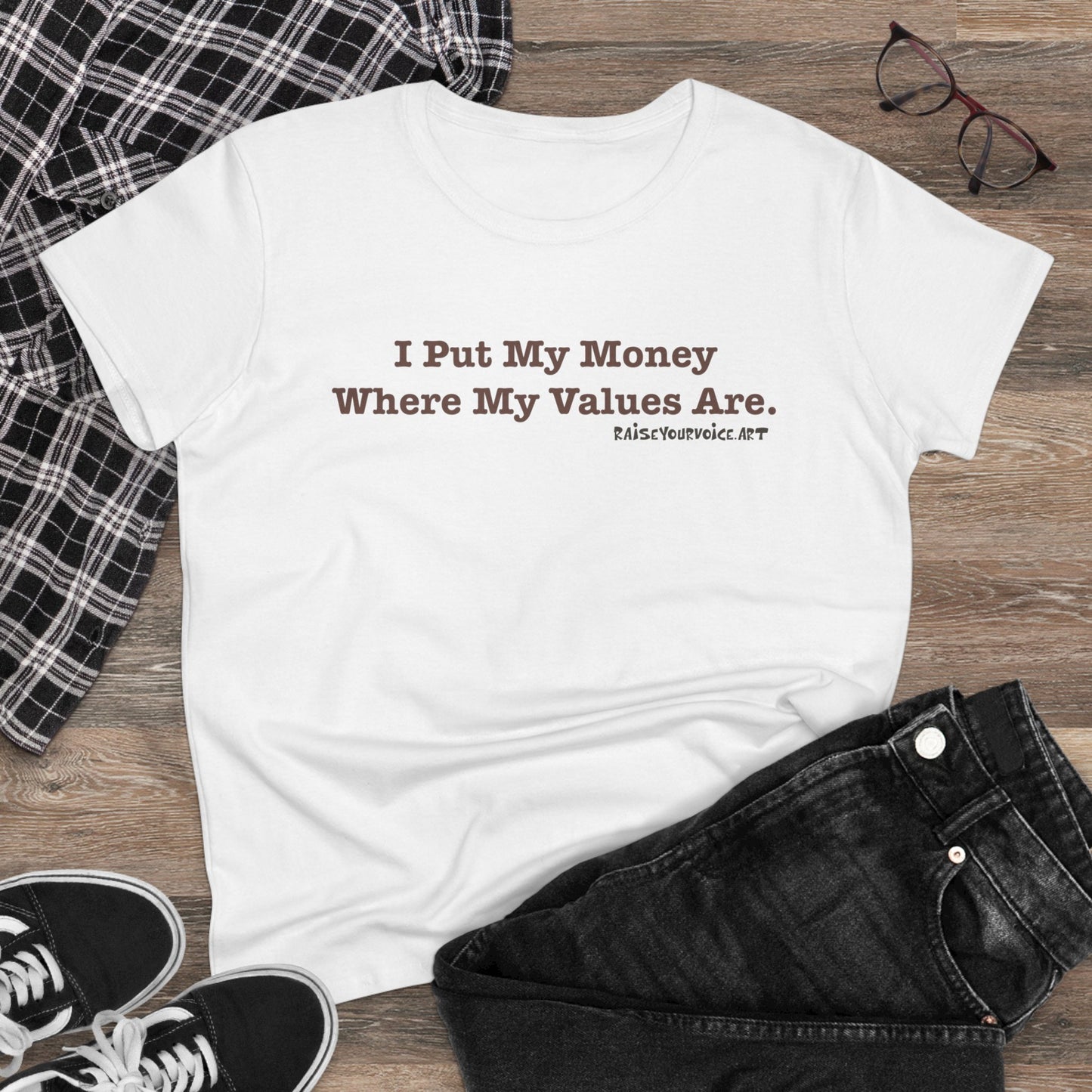 I Put My Money Where My Values Are, Women's Tee
