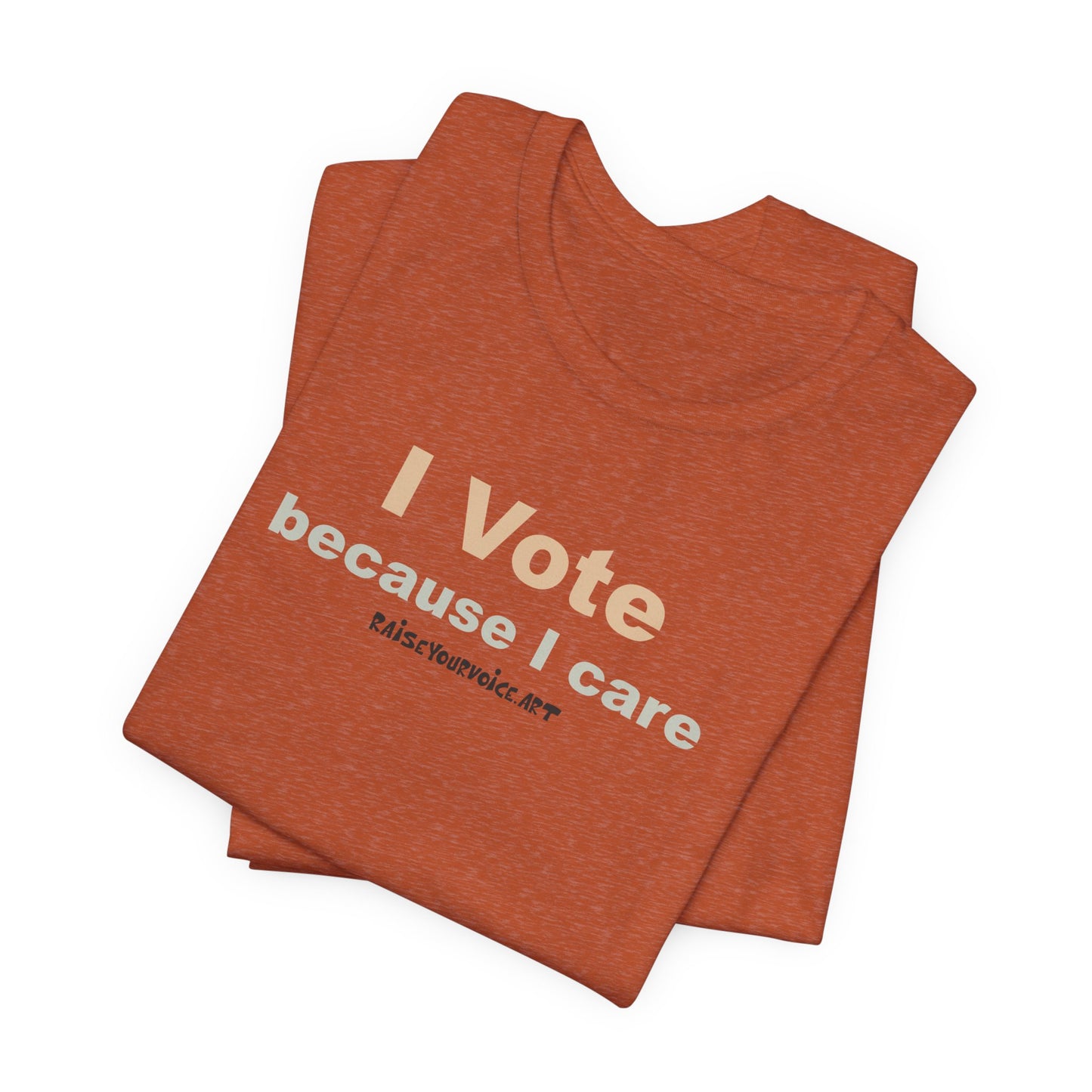 I Vote Because I Care,  Unisex Tee