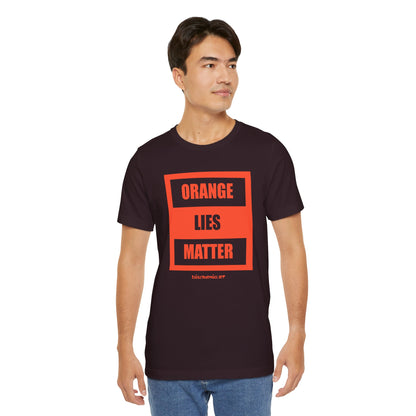 Orange Lies Matter, unisex tee