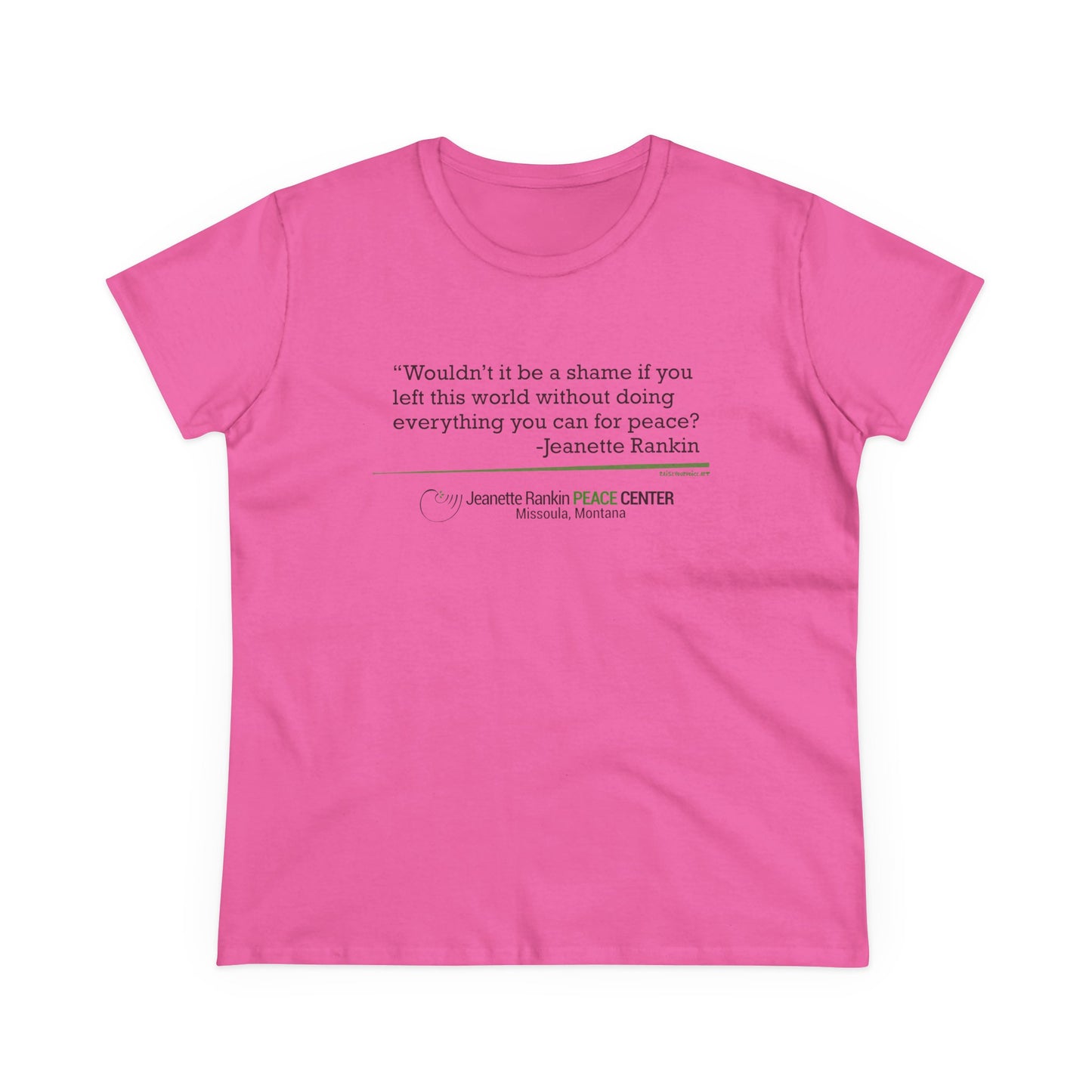 Jeannette Rankin Peace Center "Wouldn't it be a shame..." Women's Midweight Cotton Tee