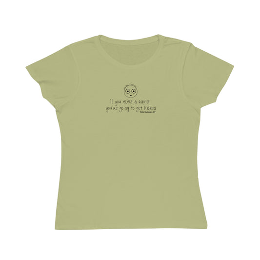 If you elect a rapist..., women's organic tee
