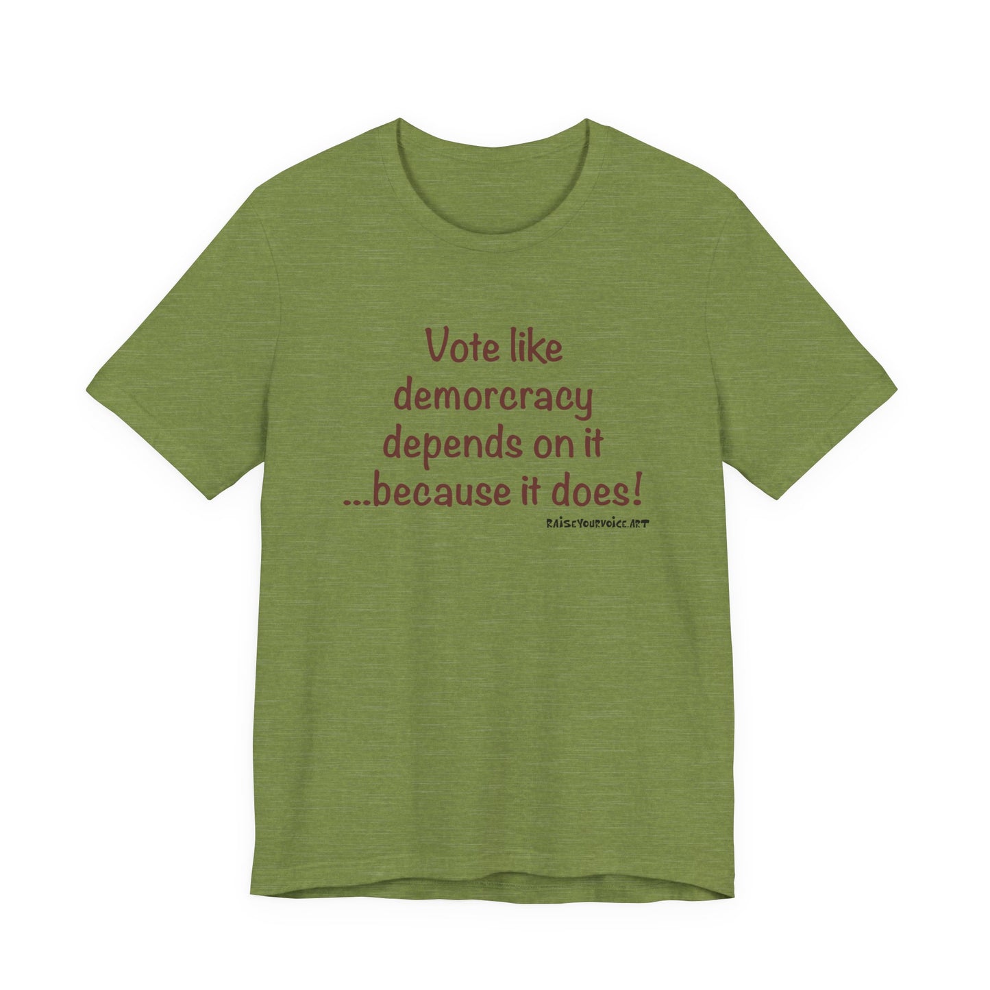 Vote Like Democracy Depends On It...Because It Does!  Unisex Tee