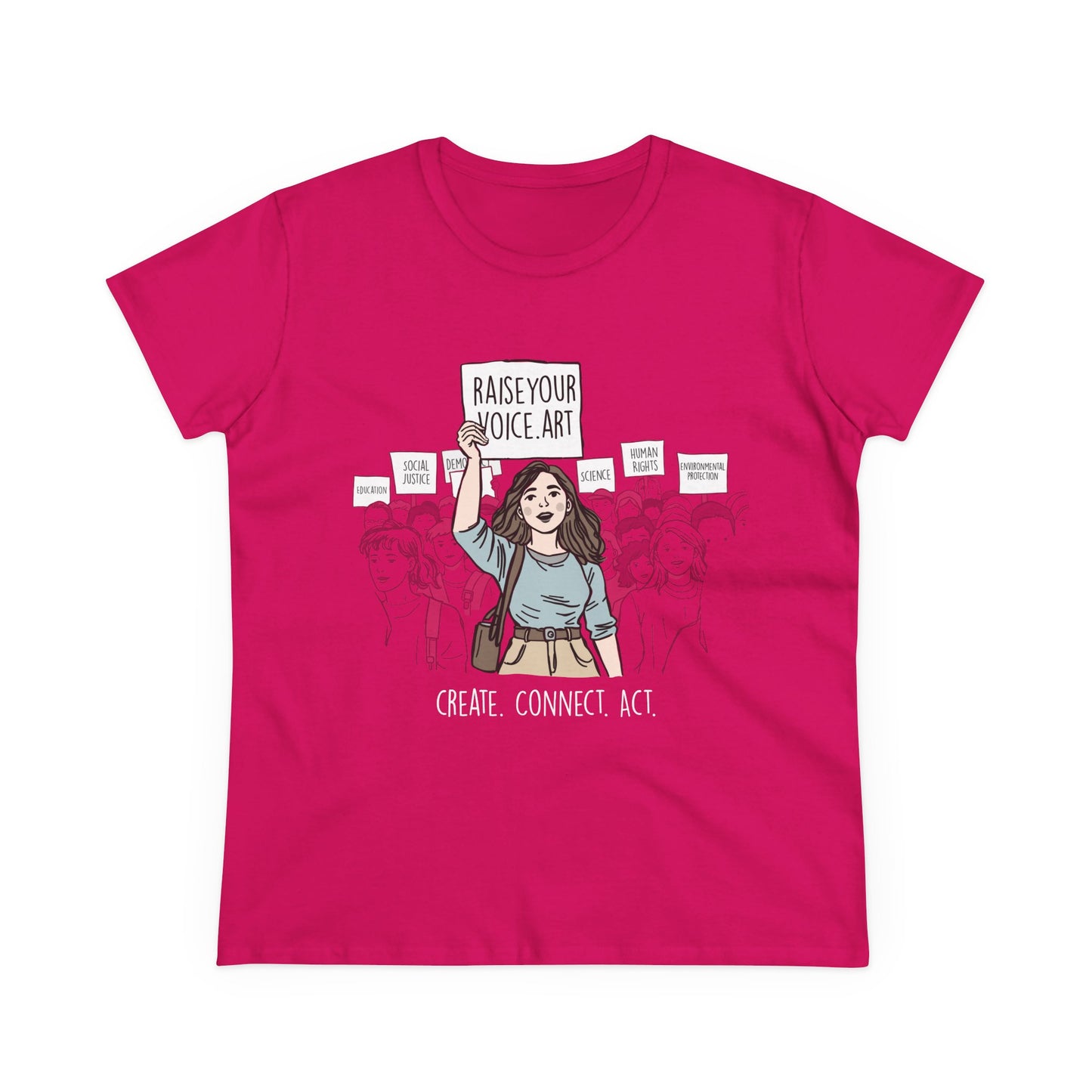 Create. Connect. Act.  Women's Cotton Tee - RaiseYourVoice.Art