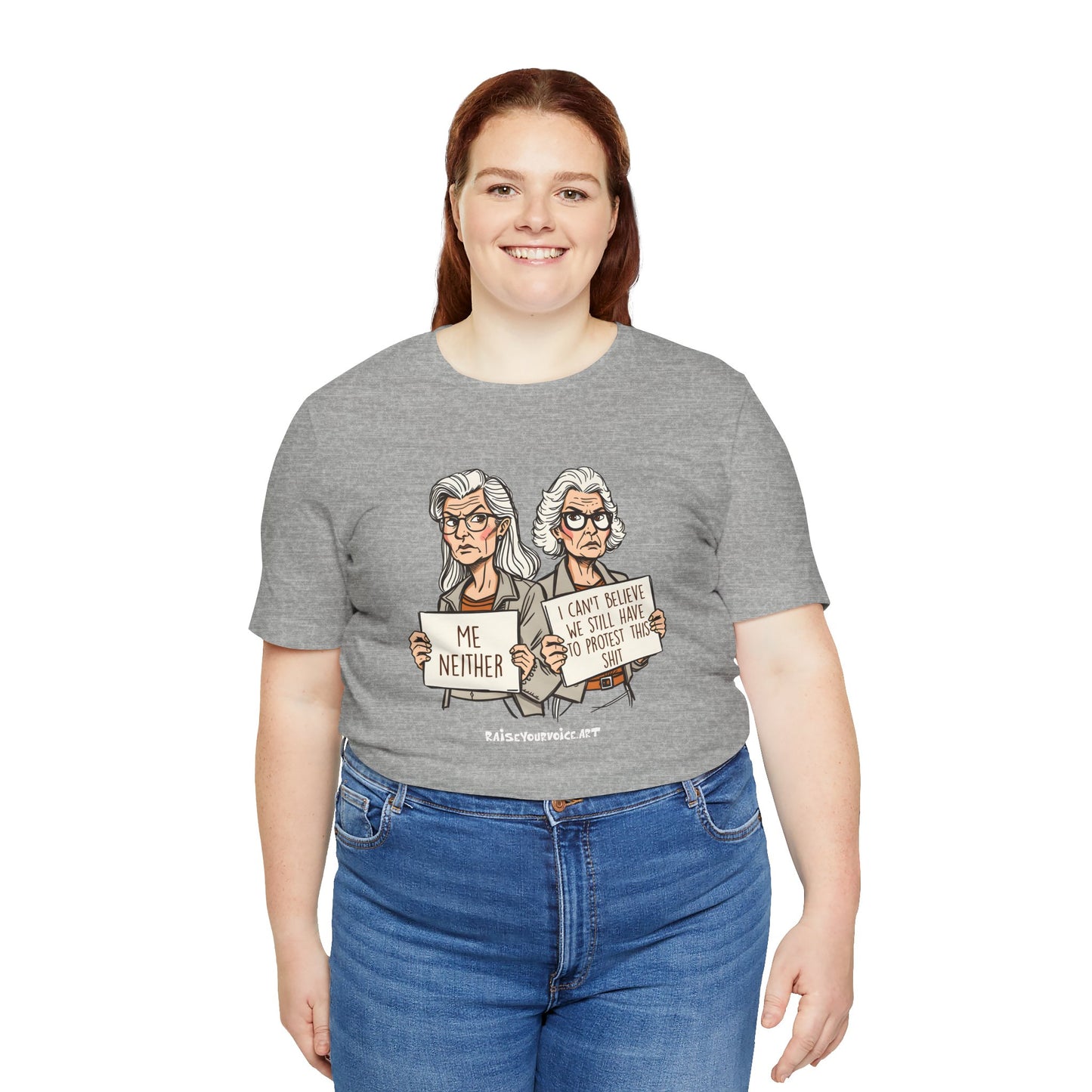 Protest Memory Unisex T-Shirt – "Me Neither" & "I Can't Believe We Still Have to Protest This"
