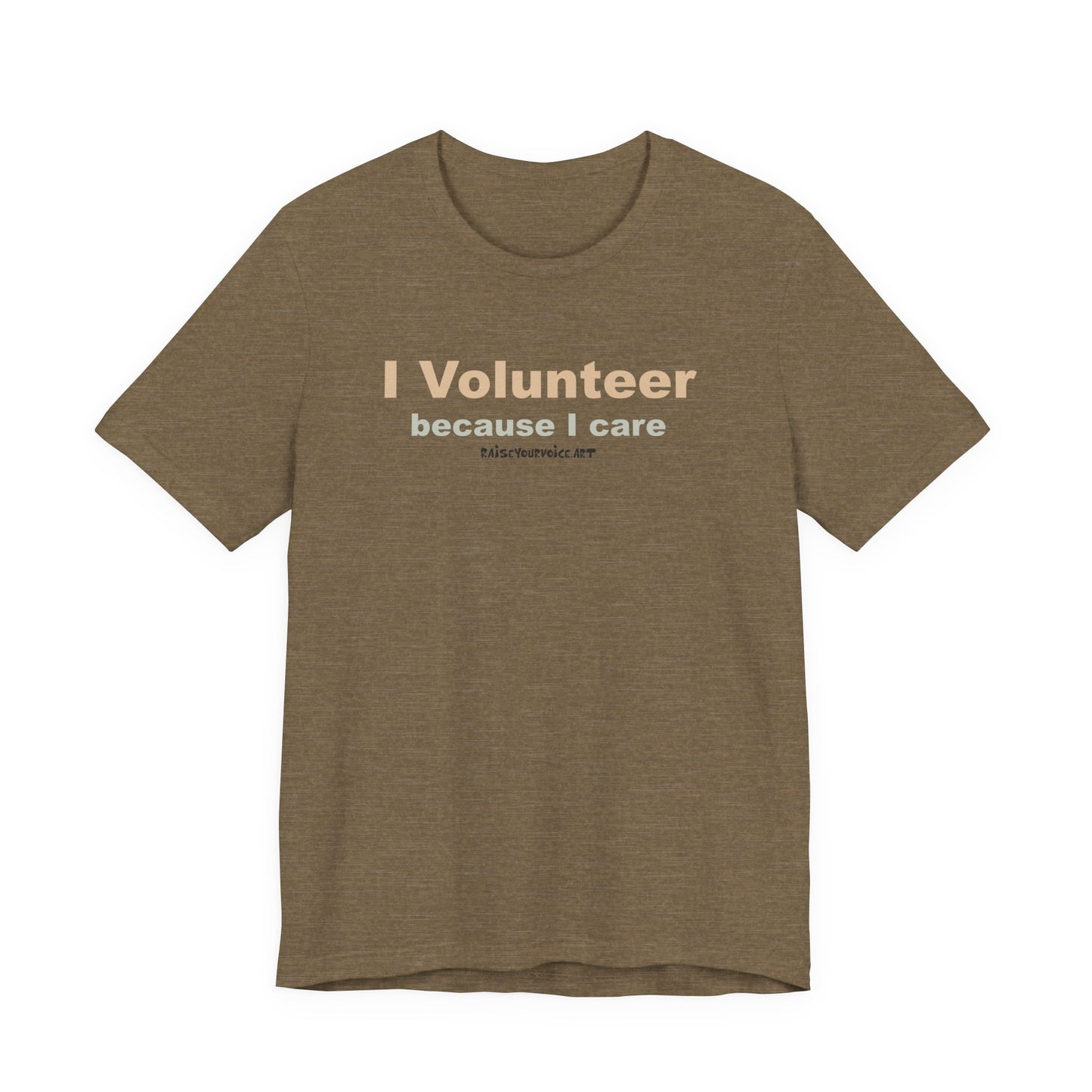 I Volunteer Because I Care,  Unisex Tee