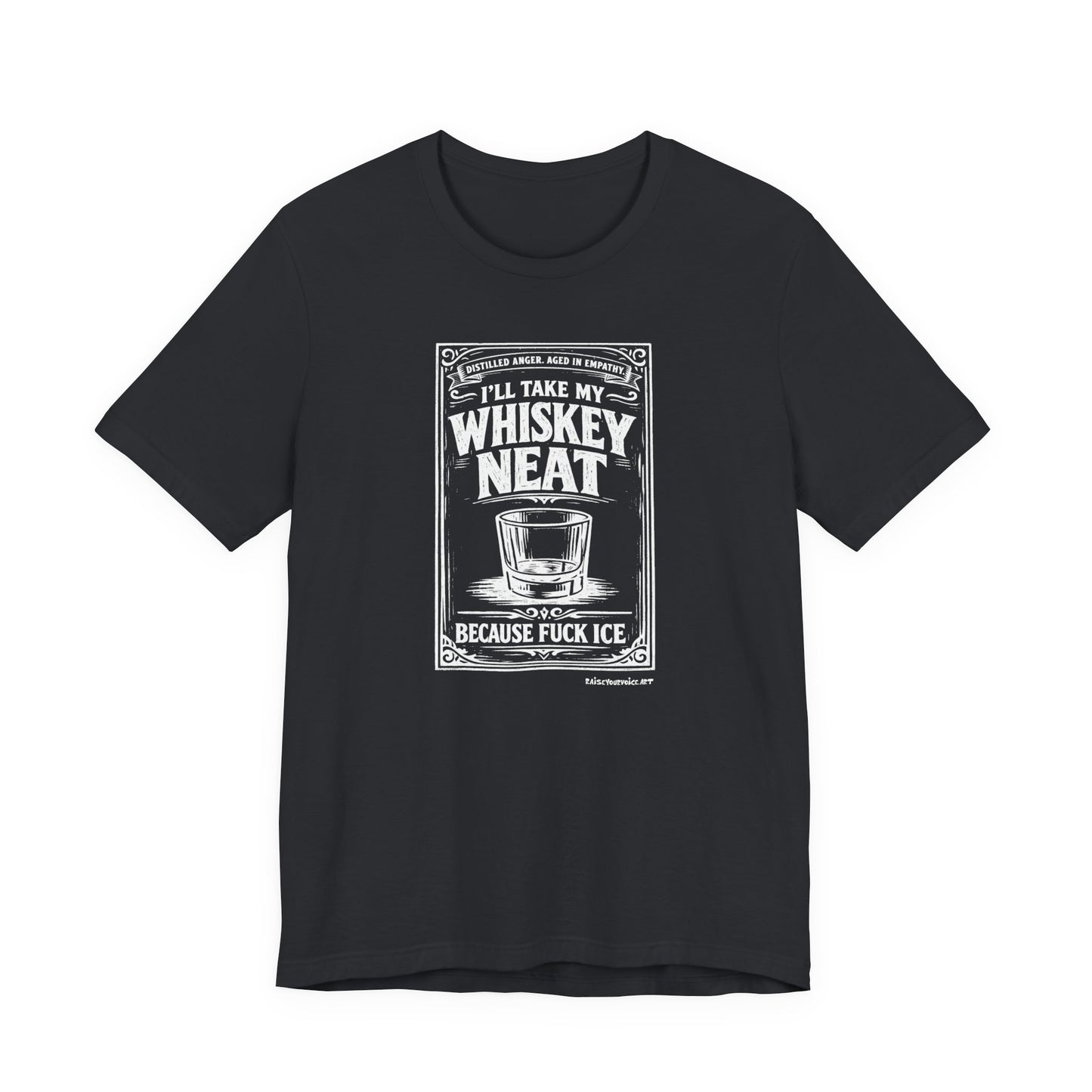 I'll Have My Whiskey Neat Because !#%$ ICE, unisex tee