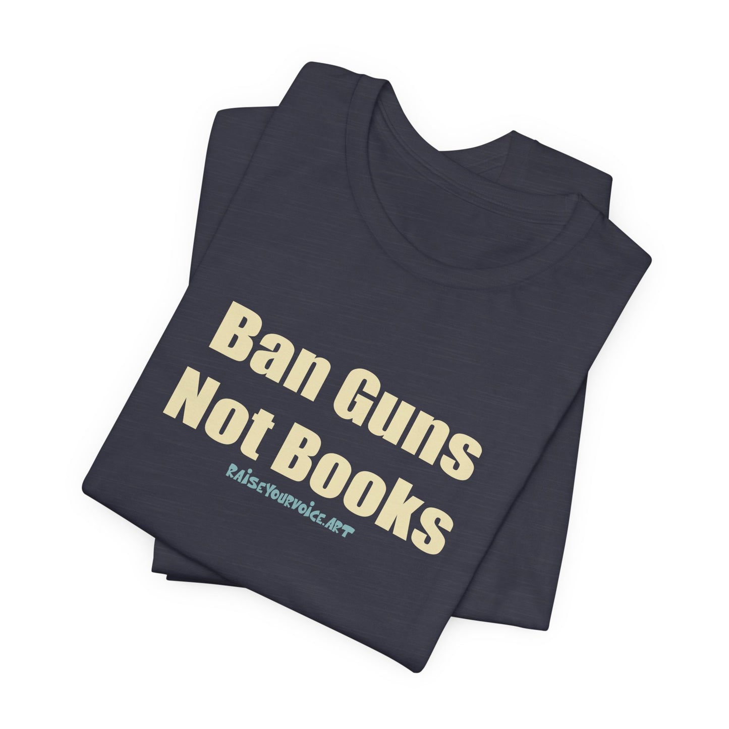 Ban Guns Not Books,  Unisex Tee