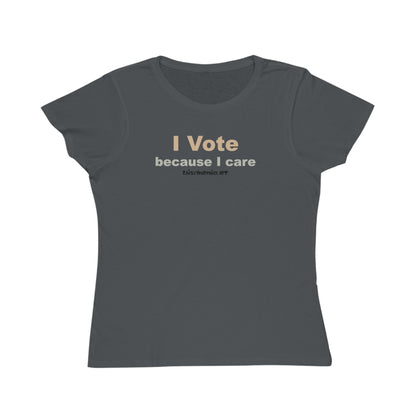 I Vote Because I Care,  Women's Organic Tee