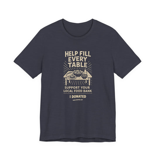 Help Fill Every Table Food Insecurity Awareness Unisex Tee, I Donated