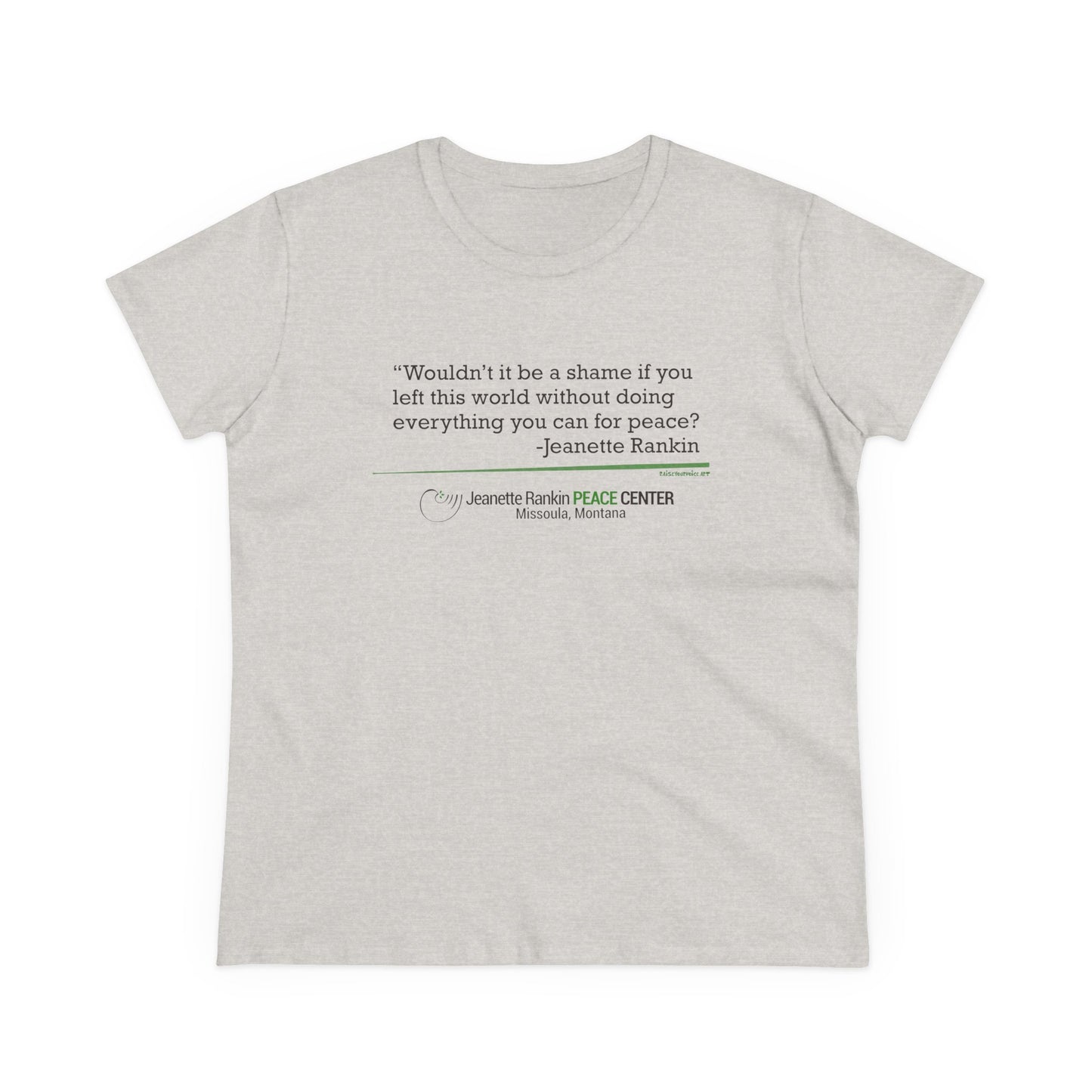 Jeannette Rankin Peace Center "Wouldn't it be a shame..." Women's Midweight Cotton Tee