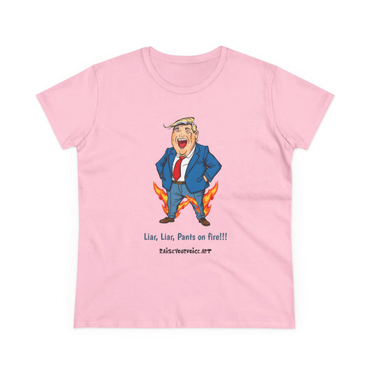 Funny Political Women's T-Shirt - "Liar, Liar, Pants on Fire!"