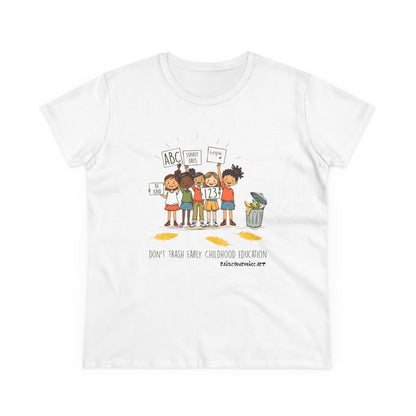 Women’s Activism Cotton Tee - "Don’t Trash Early Childhood Education" pro PBS.