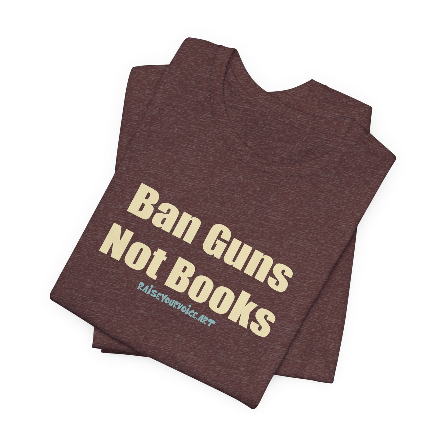 Ban Guns Not Books,  Unisex Tee