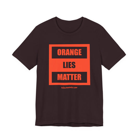 Orange Lies Matter, unisex tee